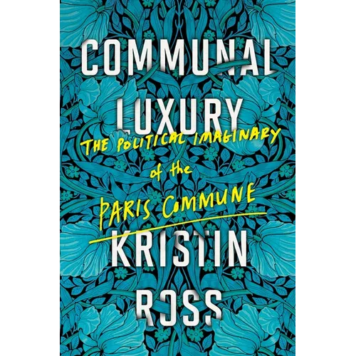 Communal Luxury: The Political Imaginary of the Paris Commune - Paperback