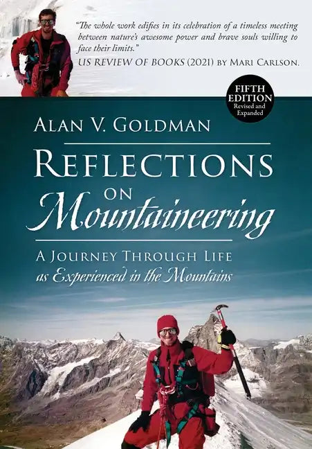 Reflections on Mountaineering: A Journey Through Life as Experienced in the Mountains (FIFTH EDITION, Revised and Expanded) with Addendum - Hardcover