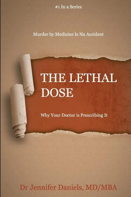 The Lethal Dose: Why Your Doctor is Prescribing It - Paperback