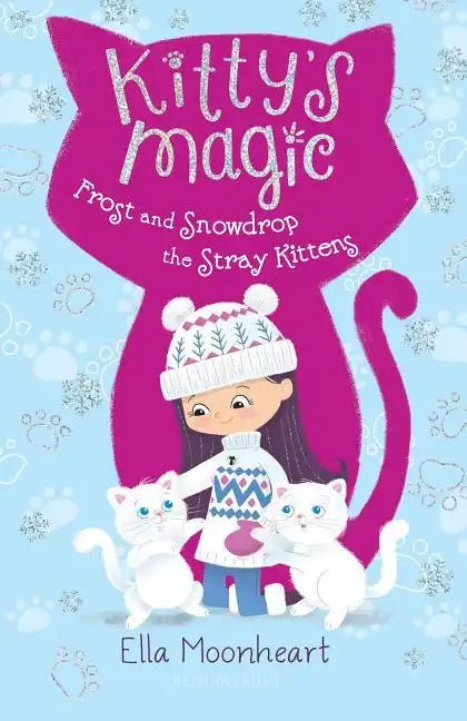 Kitty's Magic: Frost and Snowdrop the Stray Kittens - Paperback