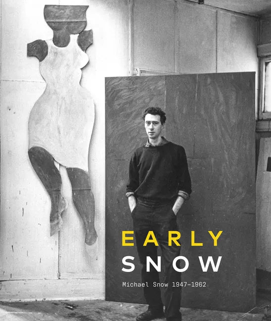 Early Snow: Michael Snow 1947-1962 - Hardcover