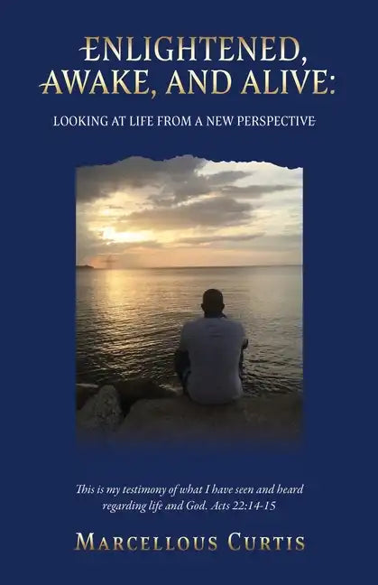 Second Edition: Enlightened, Awake, and Alive: Looking at Life From a New Perspective - Paperback
