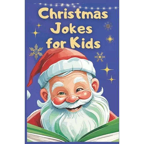 Christmas Jokes for Kids: Jolly Jokes to Light Up Your Christmas Spirit. The Ultimate Kids Christmas Jest Book - Paperback