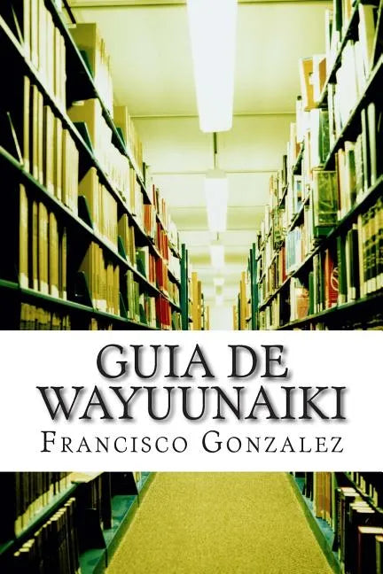 Guia de Wayuunaiki: lo minimo y esencial - Paperback