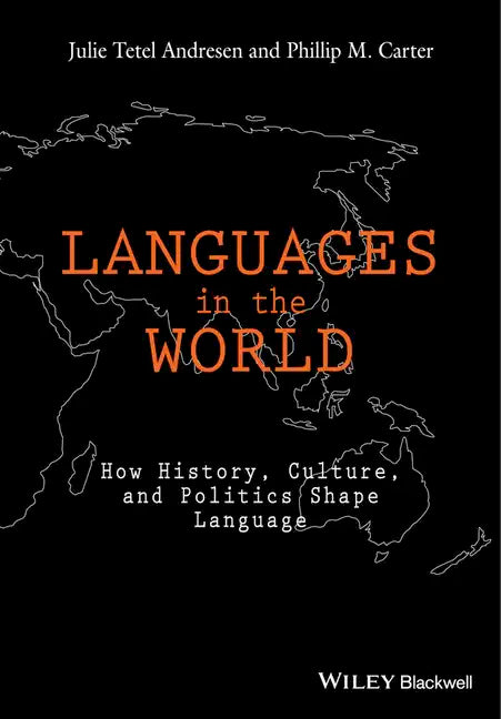 Languages in the World: How History, Culture, and Politics Shape Language - Paperback
