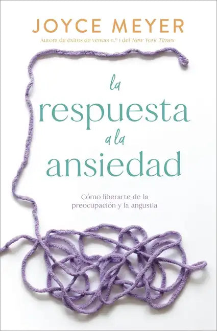 La Respuesta a la Ansiedad: Cómo Liberarte de la Preocupación Y La Angustia - Paperback