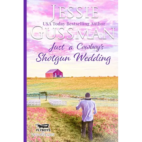 Just a Cowboy's Shotgun Wedding (Sweet Western Christian Romance Book 7) (Flyboys of Sweet Briar Ranch in North Dakota) Large Print Edition - Paperback
