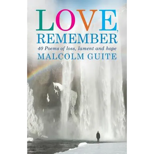 Love, Remember: 40 Poems of Loss, Lament and Hope - Paperback