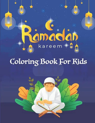 Ramadan Kareem Coloring Book For Kids: A fun educational islamic coloring book - Paperback