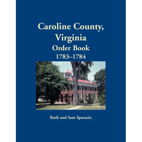 Caroline County, Virginia Order Book, 1783-1784 - Paperback