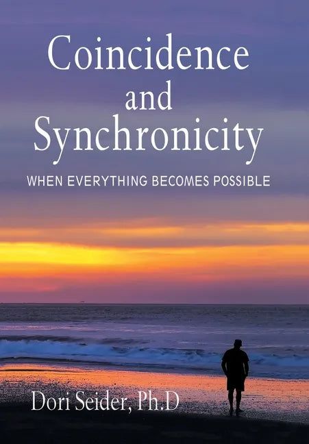 Coincidence and Synchronicity: When Everything Becomes Possible - Hardcover