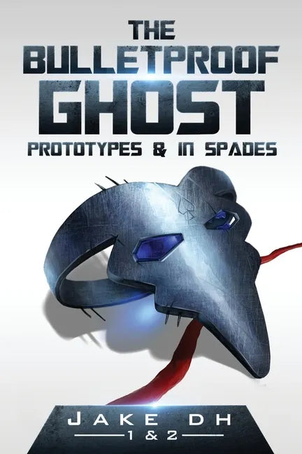 The BulletProof Ghost: Prototypes & In Spades - Paperback