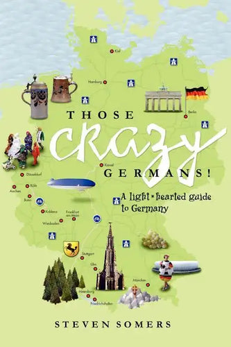 Those Crazy Germans!: A Lighthearted Guide to Germany - Paperback