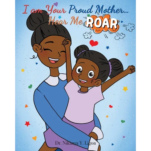 I am Your Proud Mother... Hear Me Roar - Paperback