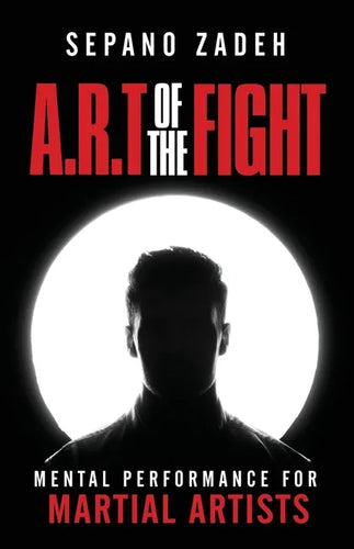 A.R.T. Of The Fight: Mental Performance For Martial Artists - Paperback