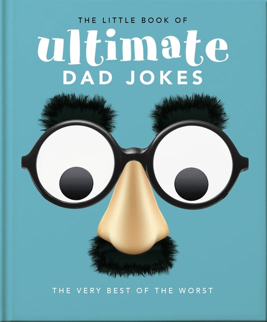 The Little Book of Ultimate Dad Jokes: For Dads of All Ages. May Contain Joking Hazards - Hardcover