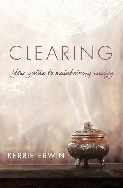 Clearing: Your Guide to Maintaining Energy - Paperback