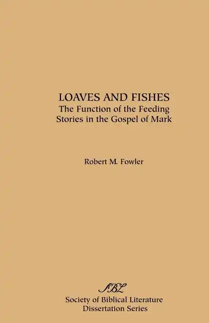 Loaves and Fishes: The Function of the Feeding Stories in the Gospel of Mark - Paperback