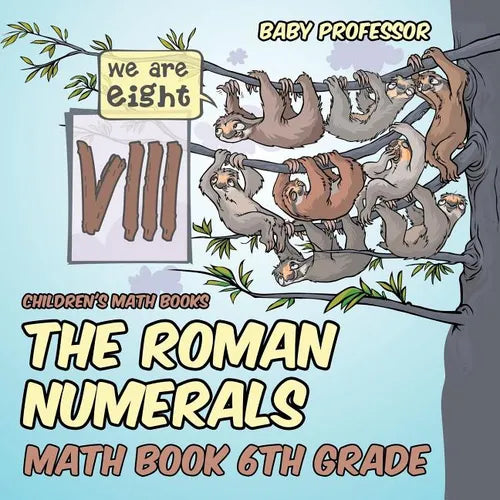 The Roman Numerals - Math Book 6th Grade Children's Math Books - Paperback