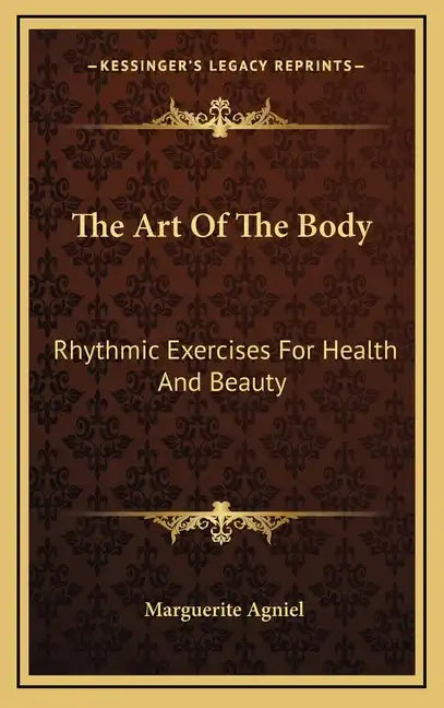 The Art of the Body: Rhythmic Exercises for Health and Beauty - Hardcover