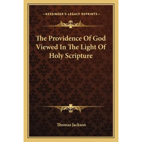 The Providence Of God Viewed In The Light Of Holy Scripture - Paperback