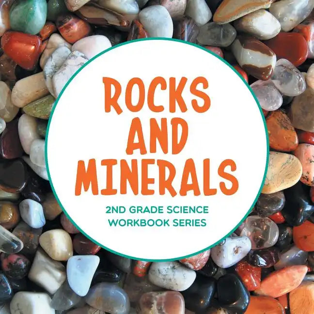 Rocks and Minerals: 2nd Grade Science Workbook Series - Paperback