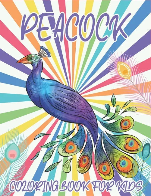 Peacock Coloring Book For Kids: Collection of 50+ Amazing Peacock Coloring Pages - Paperback