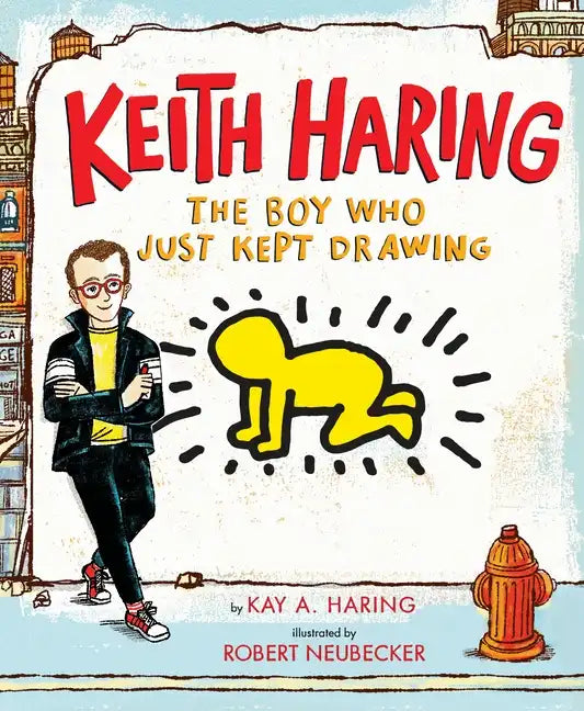 Keith Haring: The Boy Who Just Kept Drawing - Hardcover