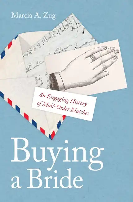 Buying a Bride: An Engaging History of Mail-Order Matches - Hardcover