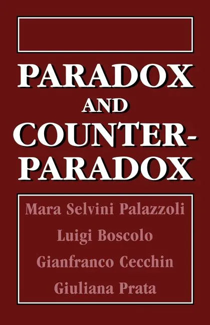 Paradox and Counterparadox: A New Model in the Therapy of the Family in Schizophrenic Transaction - Paperback
