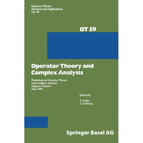Workshop on Operator Theory and Complex Analysis: Sapporo, Japan, June 1991 - Hardcover