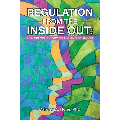 Regulation from the Inside Out: Linking Your Body, Brain, and Behavior - Paperback