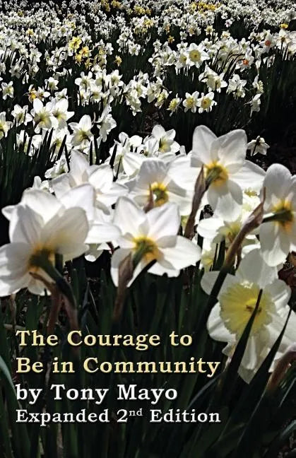 The Courage to Be in Community, 2nd Edition: A Call for Compassion, Vulnerability, and Authenticity - Paperback