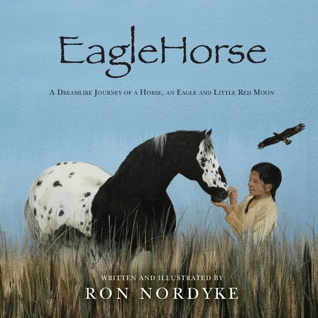 EagleHorse: A Dreamlike Journey of a Horse, an Eagle and Little Red Moon, a Native American girl on the American High Plains - Paperback