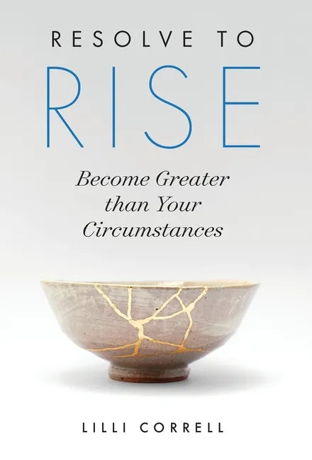 Resolve to Rise: Become Greater than Your Circumstances - Hardcover