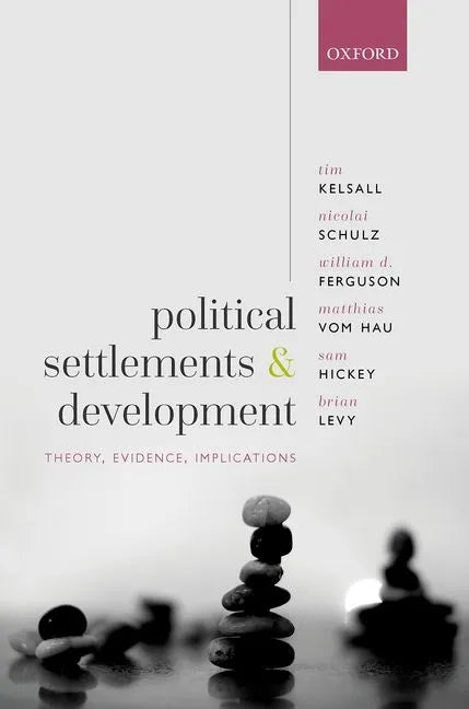 Political Settlements and Development: Theory, Evidence, Implications - Hardcover