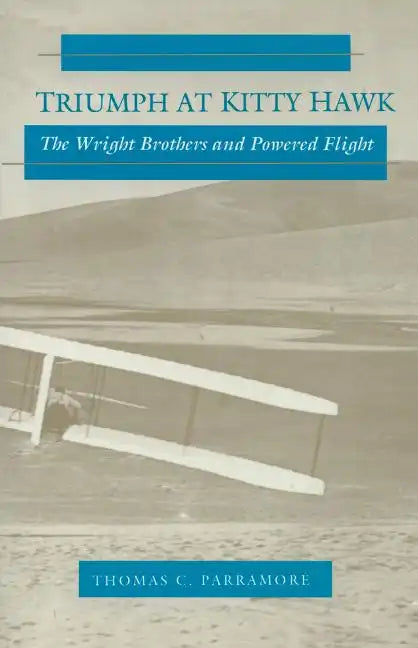 Triumph at Kitty Hawk: The Wright Brothers and Powered Flight - Paperback