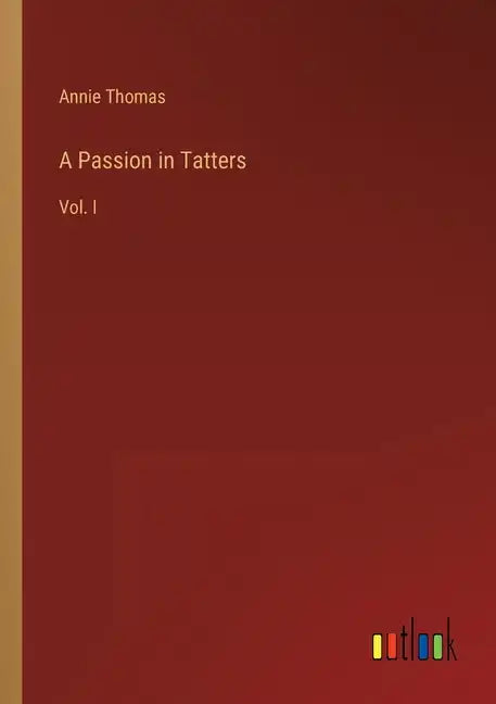 A Passion in Tatters: Vol. I - Paperback