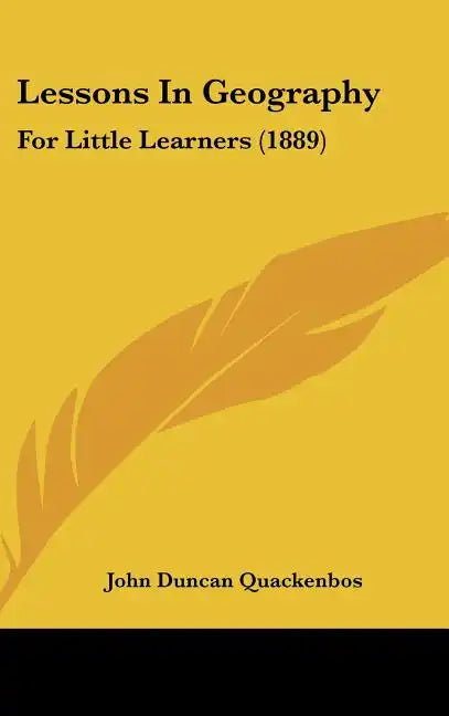 Lessons in Geography: For Little Learners (1889) - Hardcover