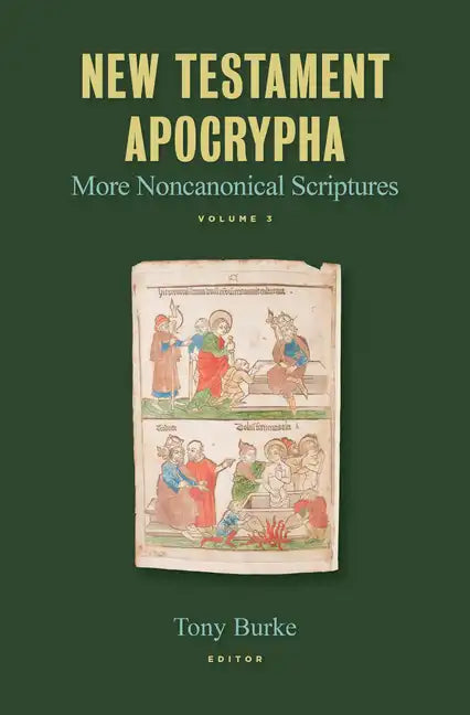New Testament Apocrypha, Vol. 3: More Noncanonical Scriptures - Hardcover