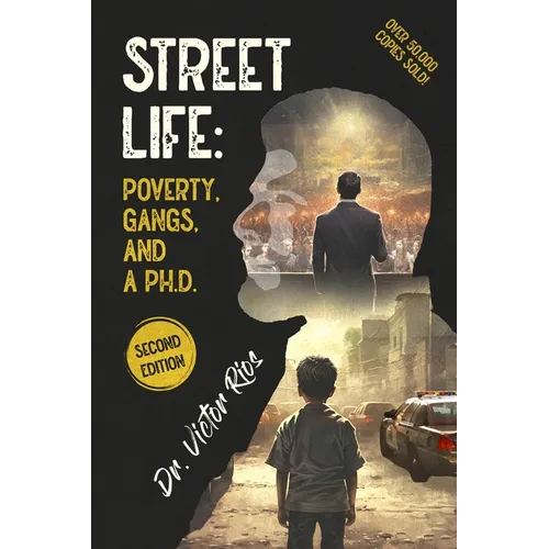 Street Life: Poverty, Gangs, and a Ph.D. Second Edition - Paperback