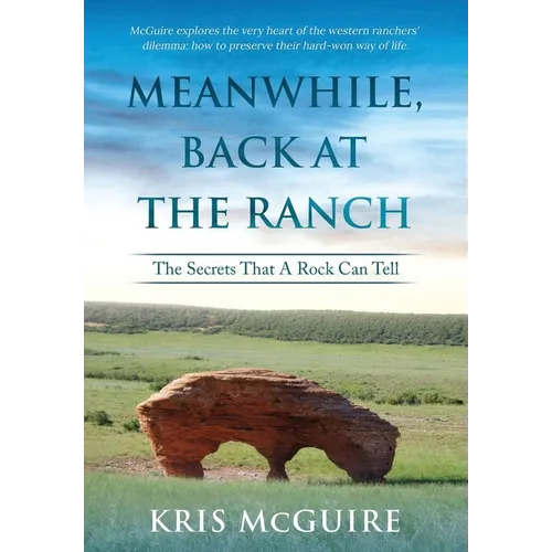Meanwhile, Back at the Ranch: The Secrets That A Rock Can Tell - Paperback