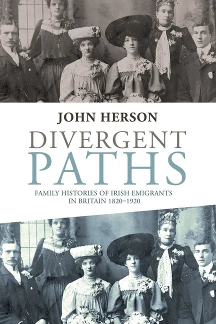 Divergent paths: Family histories of Irish emigrants in Britain, 1820-1920 - Paperback