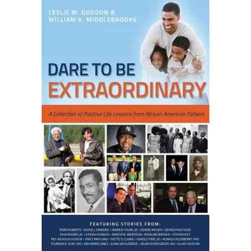 Dare To Be Extraordinary - A Collection of Positive Life Lessons from African American Fathers - Paperback