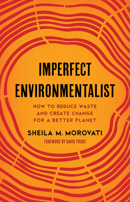 Imperfect Environmentalist: How to Reduce Waste and Create Change for a Better Planet - Hardcover