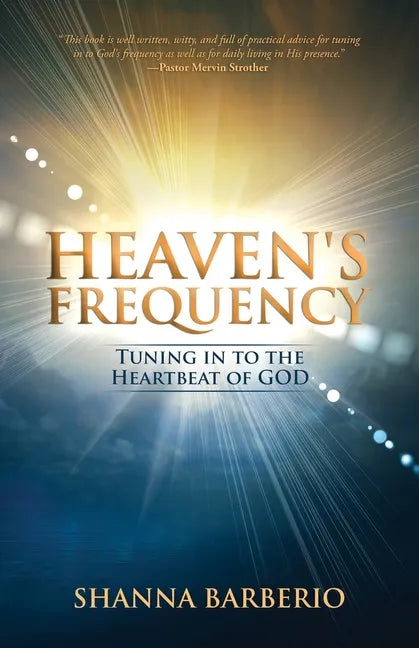 Heaven's Frequency: Tuning in to the Heartbeat of God - Paperback