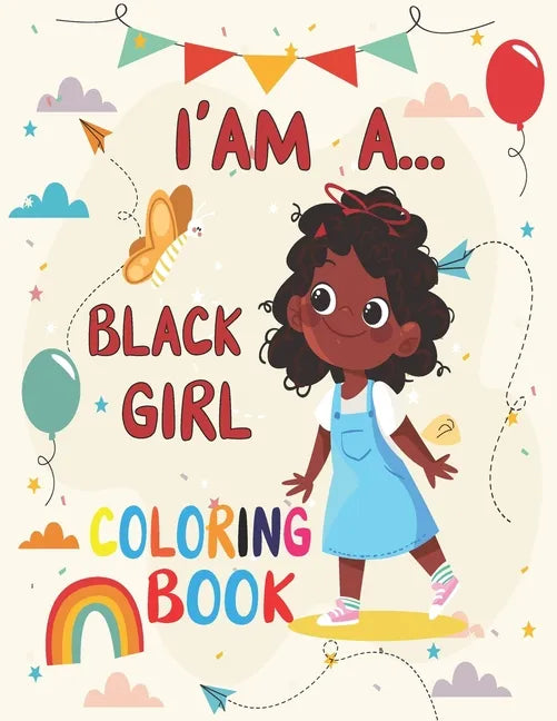 I' am A... Black girl coloring Book: Coloring Book for Young Black Girls; African American Children; Brown Girls with Natural Curly Hair Coloring Book - Paperback