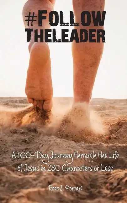 #FollowTheLeader: A 100-Day Journey through the Life of Jesus in 280 Characters or Less - Paperback