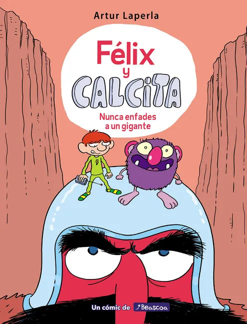 Félix Y Calcita: Nunca Enfades a Un Gigante / Felix Y Calcita: Never Make a Giant Mad - Hardcover