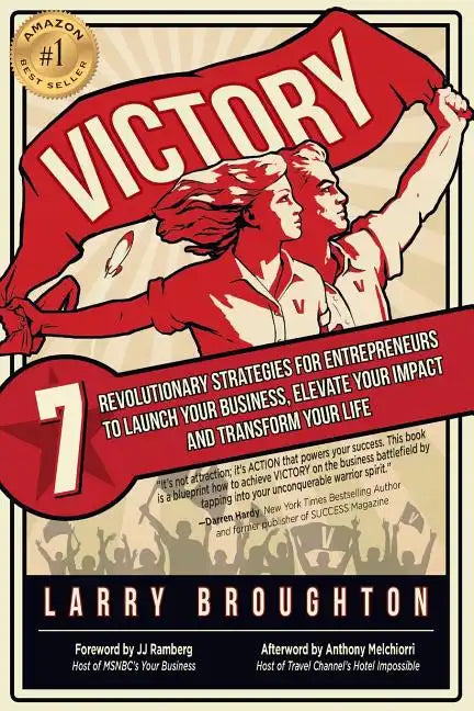 Victory: 7 Revolutionary Strategies for Entrepreneurs to Launch Your Business, Elevate Your Impact, and Transform Your Life - Paperback